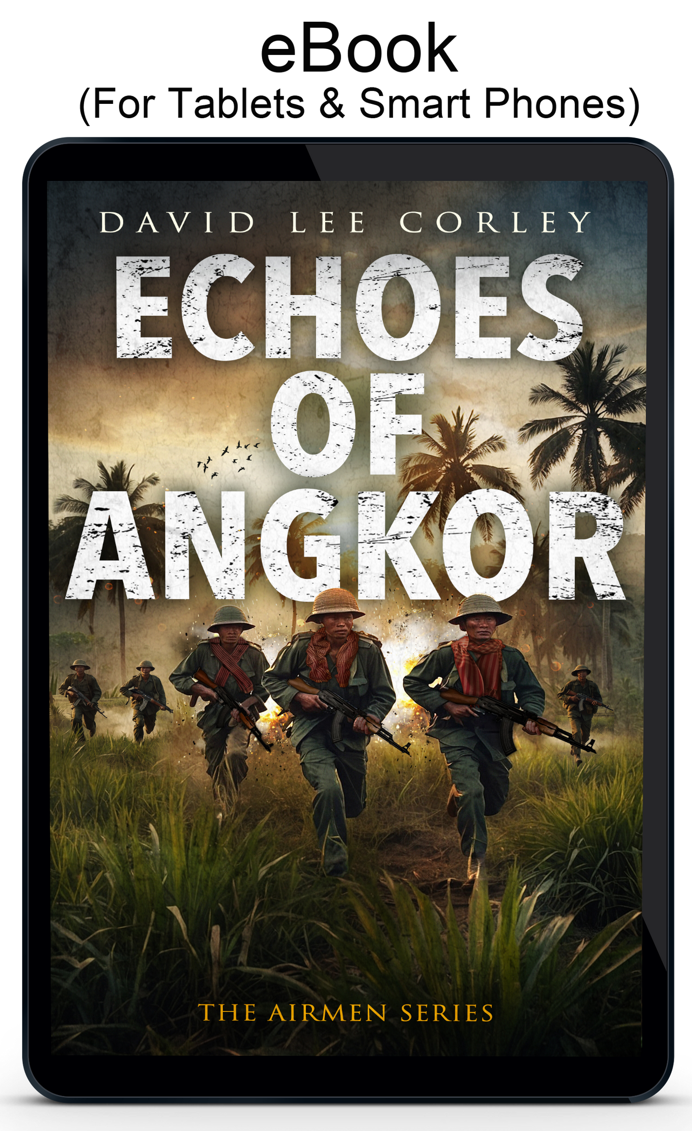 Echoes of Angkor - An Epic War Novel: Book 22 in Airmen Series - eBook